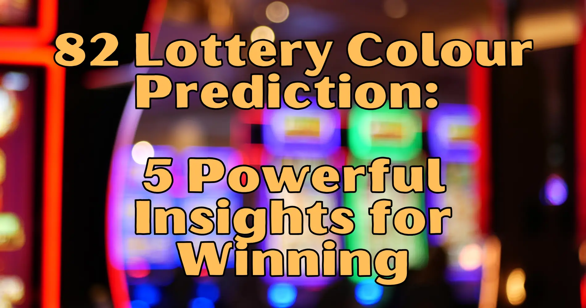 82 Lottery Colour Prediction 5 Powerful Insights for Winning