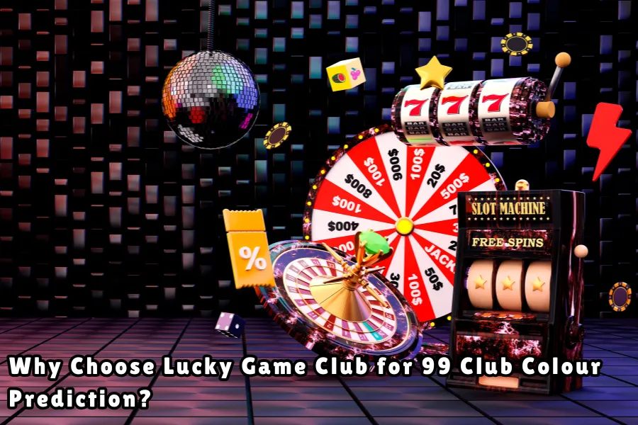 Why Choose Lucky Game Club for 99 Club Colour Prediction